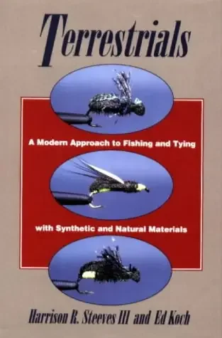 Terrestrials A Modern Approach to Fishing and Tying with Synthetic and Natural Materials – Hardcover